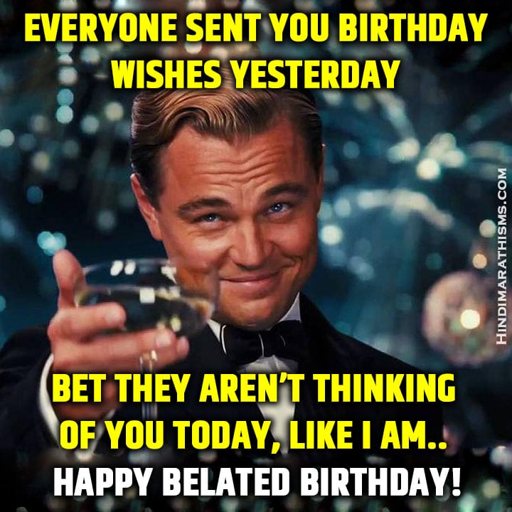 Top 51 Funny Belated Birthday Memes - 500+ More Best BEST SMS COLLECTION