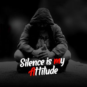Silence Is My Attitude